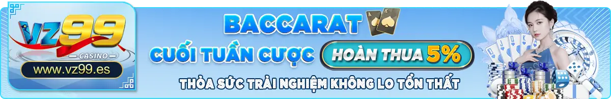 baccarat cuối tuần hoàn thua