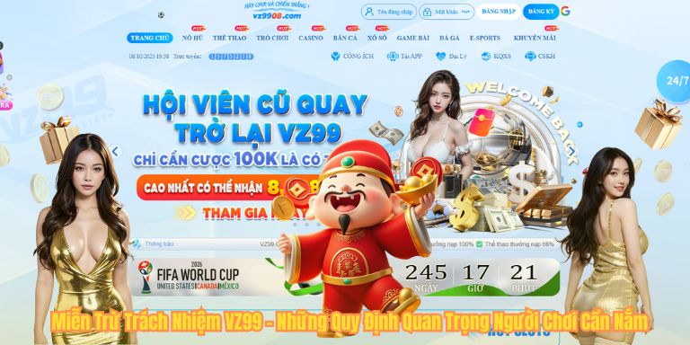 MIỄN TRỪ TRÁCH NHIỆM Miễn Trừ Trách Nhiệm VZ99 – Những Quy Định Quan Trọng Người Chơi Cần Nắm